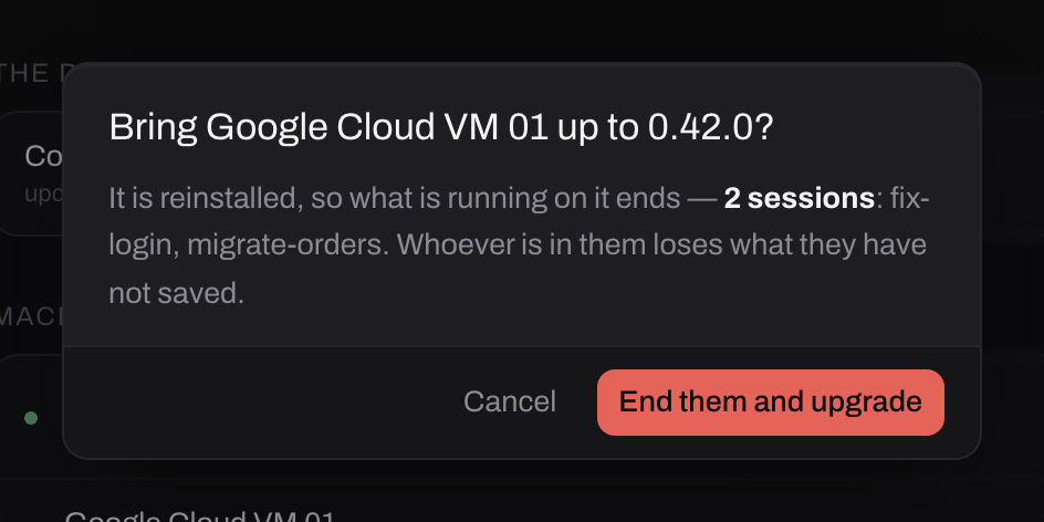 A confirmation: Bring Google Cloud VM 01 up to 0.42.0, it is reinstalled so what is running on it ends, naming the two sessions, with End them and upgrade